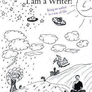 I am a writer! Being an author is a way of life