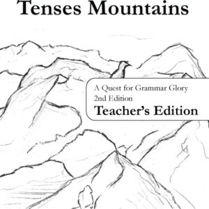 Adventures on the Tenses Mountains: Teacher's Edition: A Quest for Grammar Glory